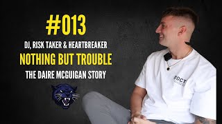 013  Nothing But Trouble  DJ Risk Taker Heartbreaker  The Daire McGuigan Story [upl. by Zubkoff]