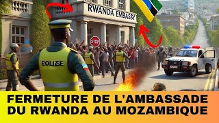 URGENT  FERMETURE DE LAMBASSADE DU RWANDA AU MOZAMBIQUE [upl. by Nikal355]