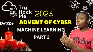 TryHackMe  Advent of Cyber 2023  Day 15Walkthrough  Machine Learning 2 [upl. by Yadrahc]