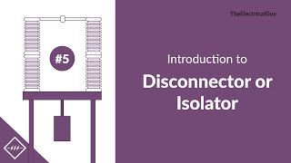 Introduction to Disconnector or Isolator  Video 5 [upl. by Francyne]