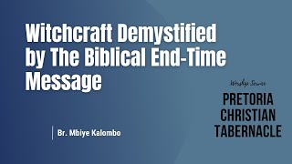 Witchcraft Demystified by The Biblical EndTime Message  Thur 04042024  Br Mbiye Kalombo [upl. by Esilram]