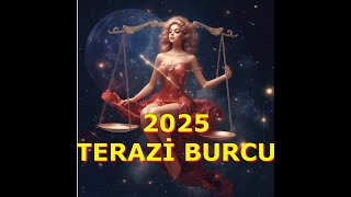 TERAZİ BURCU 2025 YILI YORUMUM ASTROLOJİ [upl. by Archaimbaud]