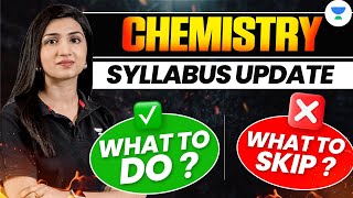 Chemistry Updated Syllabus  What to Skip  Akansha Karnwal [upl. by Bambi916]