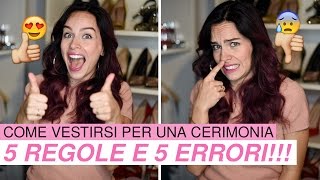 COME VESTIRSI PER UNA CERIMONIA 5 Regole e 5 errori [upl. by Nnylsia4]