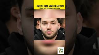 Naomi Ross Leaked Stream Video Adin Ross Sister Goes Viral Onshorts [upl. by Rezzani105]