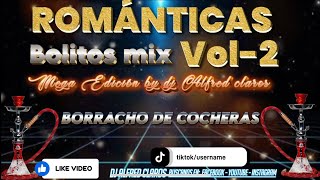 ROMÁNTICAS🍻BOLITOS MIX VOL2 romanticos cantinas mix by dj Alfred claros [upl. by Cynar]