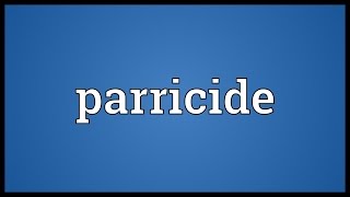 Parricide Meaning [upl. by Demetri834]