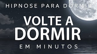 HIPNOSE PARA DORMIR – VOLTE A DORMIR RAPIDAMENTE SONO PROFUNDO EM MINUTOS [upl. by Yesdnil]