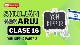 Shuljan Aruj  Clase 16 Yom Kipur Parte 2 [upl. by Lash]