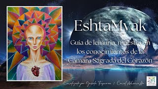 EshtaMyak Guía de Lemuria Maestra en los conocimientos de la Cámara Sagrada del Corazón [upl. by Amahcen]