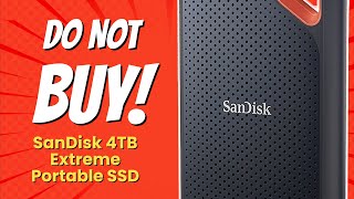 DONT BUY SanDisk 4TB Extreme Portable SSD Before WATCHING THIS VIDEO 5 Reasons [upl. by Needan]