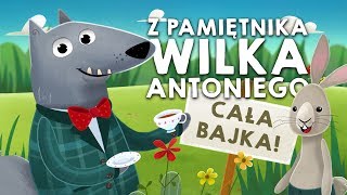 Z PAMIĘTNIKA WILKA ANTONIEGO WSZYSTKIE CZĘŚCI  Bajkowisko  bajki dla dzieci audiobook [upl. by Thaddeus]