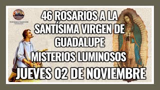 46 ROSARIOS A LA VIRGEN DE GUADALUPE MISTERIOS LUMINOSOS  GUADALUPANO  JUEVES 02 NOVIEMBRE 2023 [upl. by Balfour]