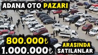 800000 ile 1000000 Lira Arasında ADANA OTO PAZARINDA SAHİBİNDEN SATILIK İKİNCİ EL ARABALAR [upl. by Merrilee]