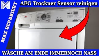 AEG Trockner Wäsche wird nicht trocken Sensor reinigen  Trockner zeigt Ende  Wäsche ist noch nass [upl. by Merrow542]