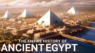 The ENTIRE History of Egypt  Ancient Civilizations Documentary [upl. by Chaker990]