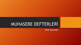 GENEL MUHASEBE  MUHASEBE DEFTERLERİ [upl. by Idnir756]