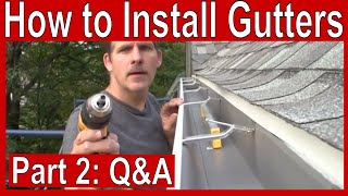 How to Install Gutters Part 2  QampA [upl. by Essyla]