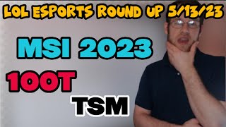 Lol Esports Round up 51323 MSI 2023 Bracket Stage Day 5 100T TSM [upl. by Suidaht]