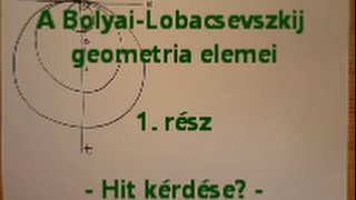 BolyaiLobacsevszkij geometria  1 rész [upl. by Aicinat]