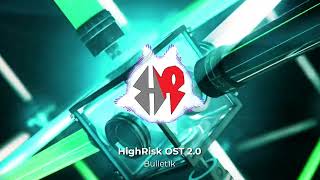 Bullet1k  HighRisk OST 20 [upl. by Tammany]