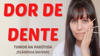 Dor de dente  tumor na parótida [upl. by Halsy993]