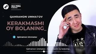 Qahramon Ummatov  Kerakmasmmi oy bolaning [upl. by Eartnoed]