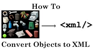 How to convert Objects to XML [upl. by Gilford]