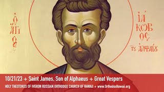 102123  Saint James Son of Alphaeus  Great Vespers [upl. by Jaime]