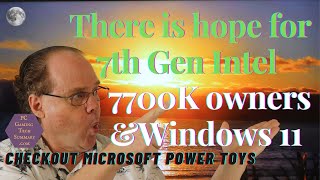 Windows 11 7th Gen Intel CPUs 7700K Update Win 11 compatibility test TPM 20 Microsoft Power Toys [upl. by Rew581]