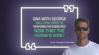 Do I still Need To Do the Hernia Exercises Now That the Hernia is Gone Subscriber Question [upl. by Ahsenav]