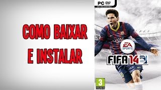 Como Baixar e Instalar FIFA 14 Completo PTBR [upl. by Aruabea845]