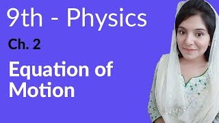 Physics Matric Part 1  Equations of Motion  Physics Ch 2 kinematics  9th Class [upl. by Knox]