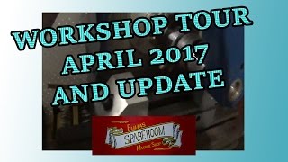 WORKSHOP TOUR and update 2 april 2017 [upl. by Werna]