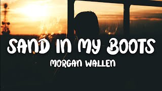 Morgan Wallen  Sand In My Boots Lyrics [upl. by Atkins]