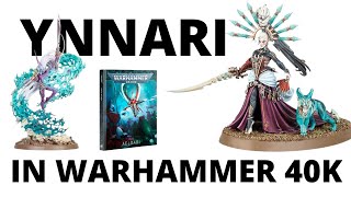 Ynnari in Warhammer 40K  a Codex Aeldari Army Overview [upl. by Marjorie748]