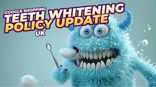 Policy Update Hydrogen Peroxide Teeth Whitening for Google Shopping in the UK [upl. by Schaper]