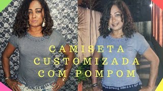 Camiseta Customizada Com Pompom  quotCriando ou Inventando Modaquot [upl. by Hollinger]