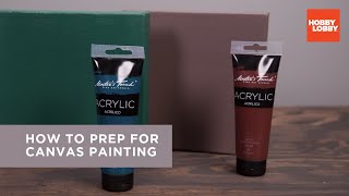 How to Prep for Canvas Painting  Hobby Lobby® [upl. by Ennael]