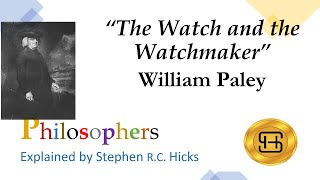 William Paley  The Watch and Watchmaker  Philosophers Explained  Stephen Hicks [upl. by Raeann]