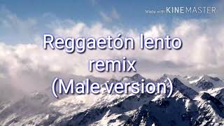 Reggaéton lento remix male version [upl. by Suryt]