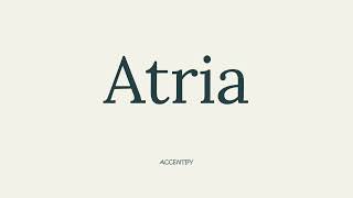 Atria Pronunciation [upl. by Eninaj53]