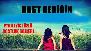 Dost Dediğin Anlamlı kısa dostluk sözleri [upl. by Eedolem]