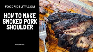 Easy Recipe For How To Make Smoked Pork Shoulder [upl. by Egreog]