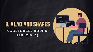 B Vlad and Shapes  Codeforces Round 928 Div 4 [upl. by Ynad]