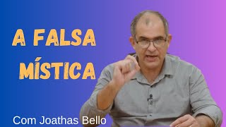 A falsa mística  Prof Joathas Bello [upl. by Ingra]