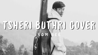 Tsheri Buthri Cover  Originally by Rigsel  Xom Bee [upl. by Ocirled]