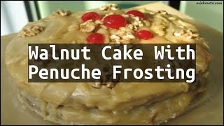 Recipe Walnut Cake With Penuche Frosting [upl. by Mandle]