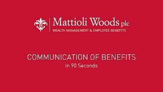 Mattioli Woods  Communication of Benefits in 90 Seconds [upl. by Waxman]