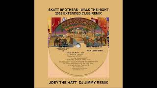 SKATT BROTHERS WALK THE NIGHT JOEY THE HATT DJ JIMMY 2023 CLUB REMIX [upl. by Victorie]